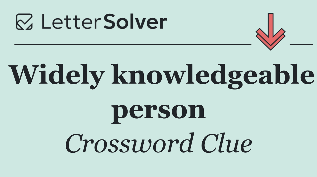 Widely knowledgeable person