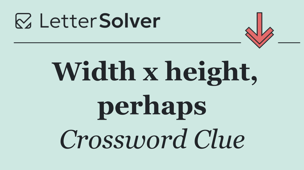 Width x height, perhaps
