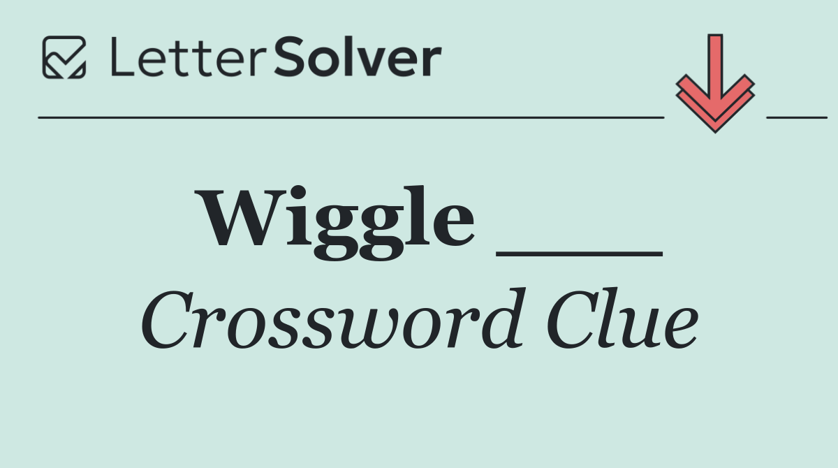 Wiggle ___