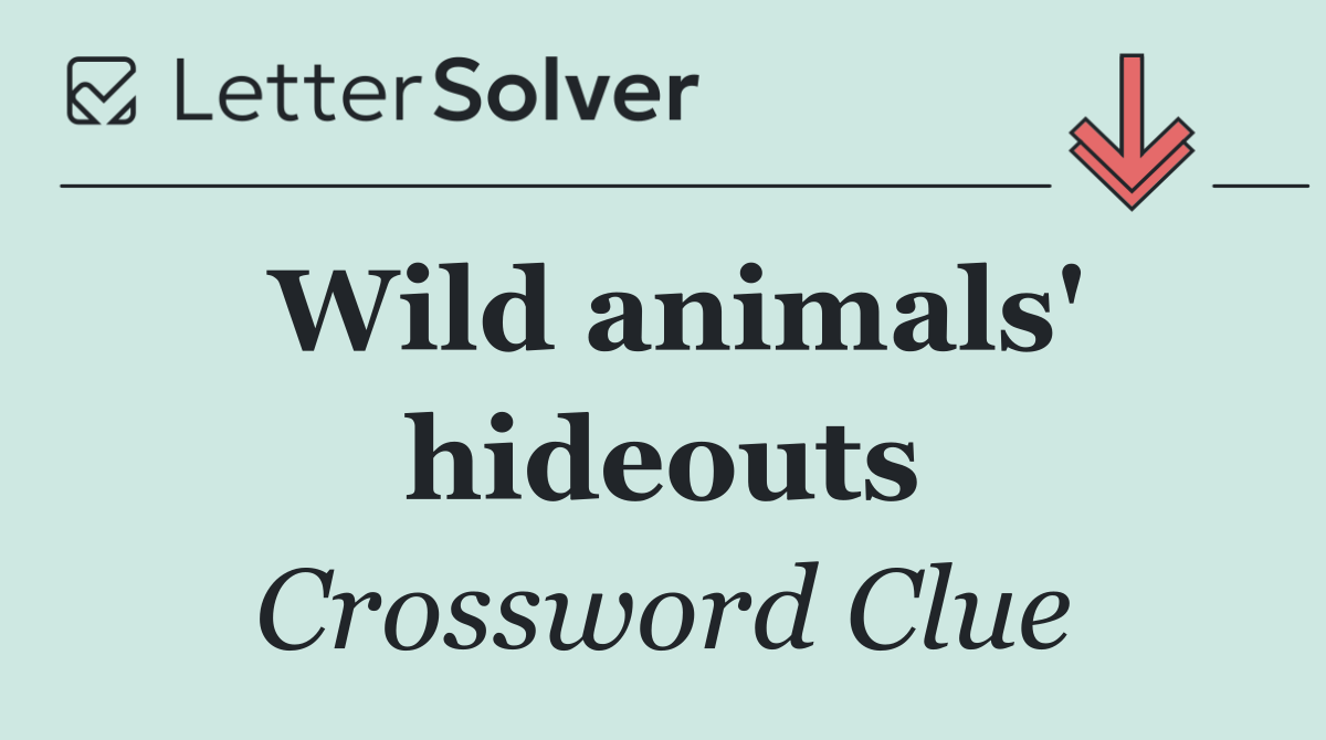 Wild animals' hideouts