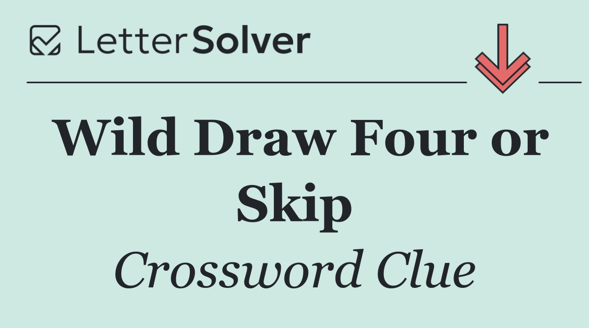 Wild Draw Four or Skip