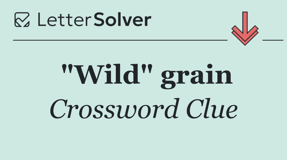 "Wild" grain