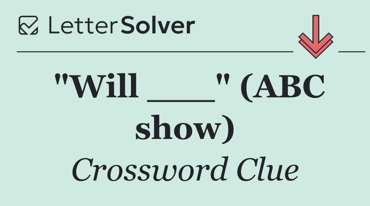 "Will ___" (ABC show)