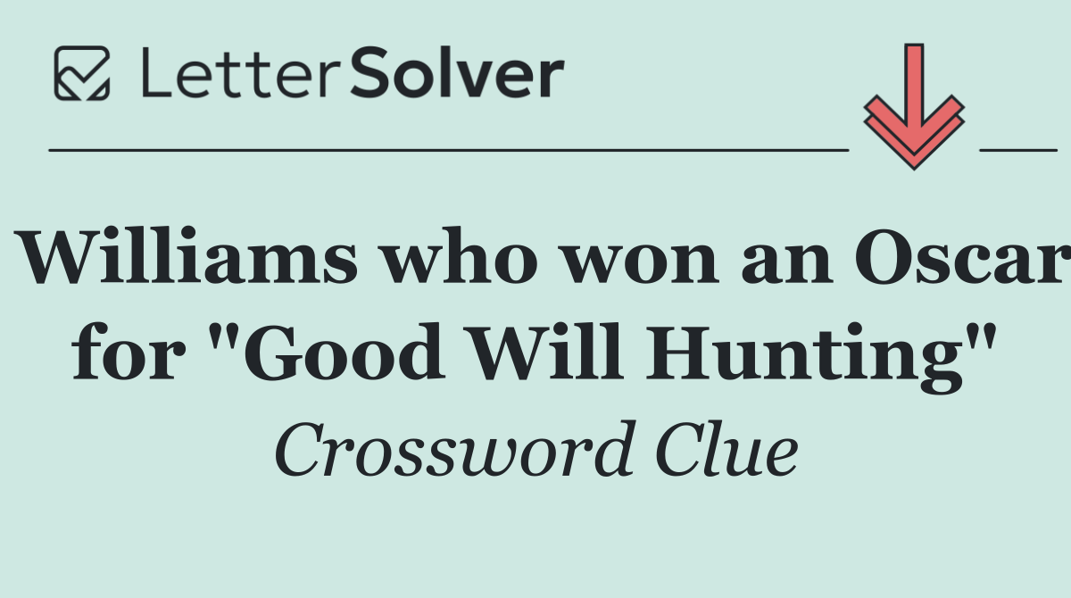 Williams who won an Oscar for "Good Will Hunting"