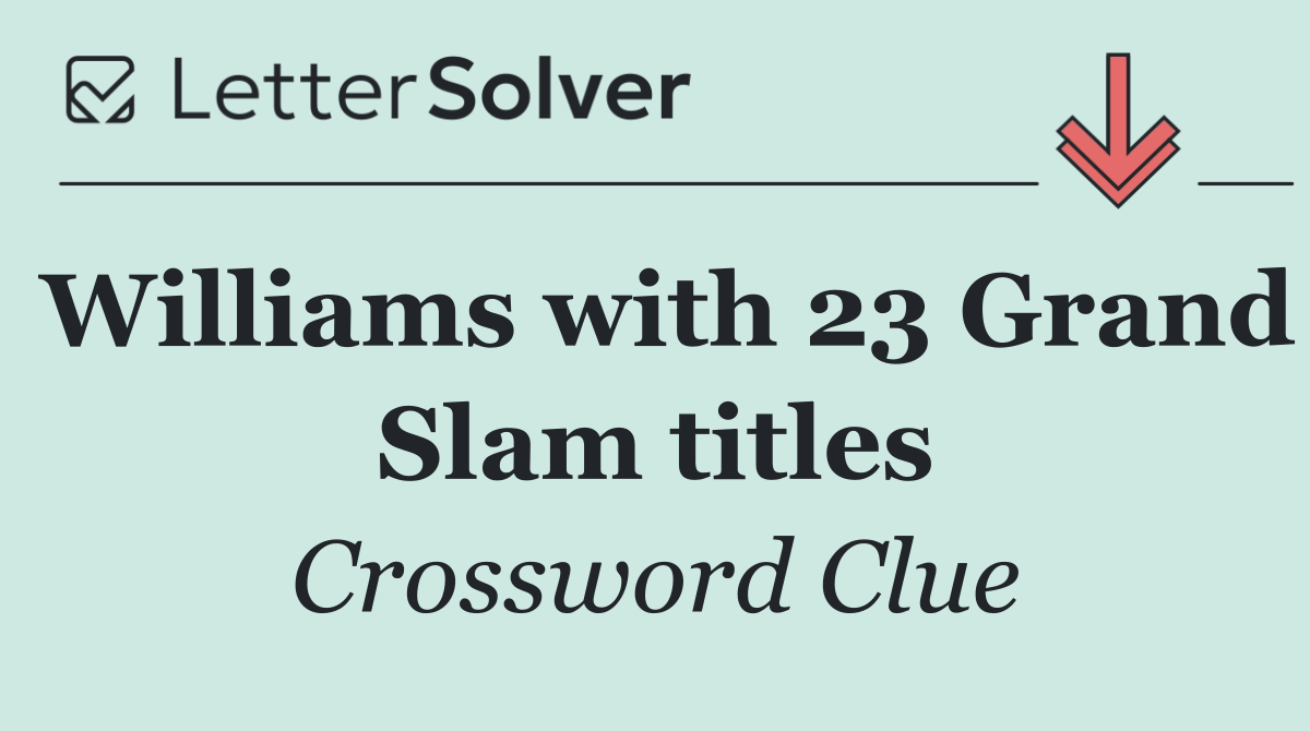 Williams with 23 Grand Slam titles