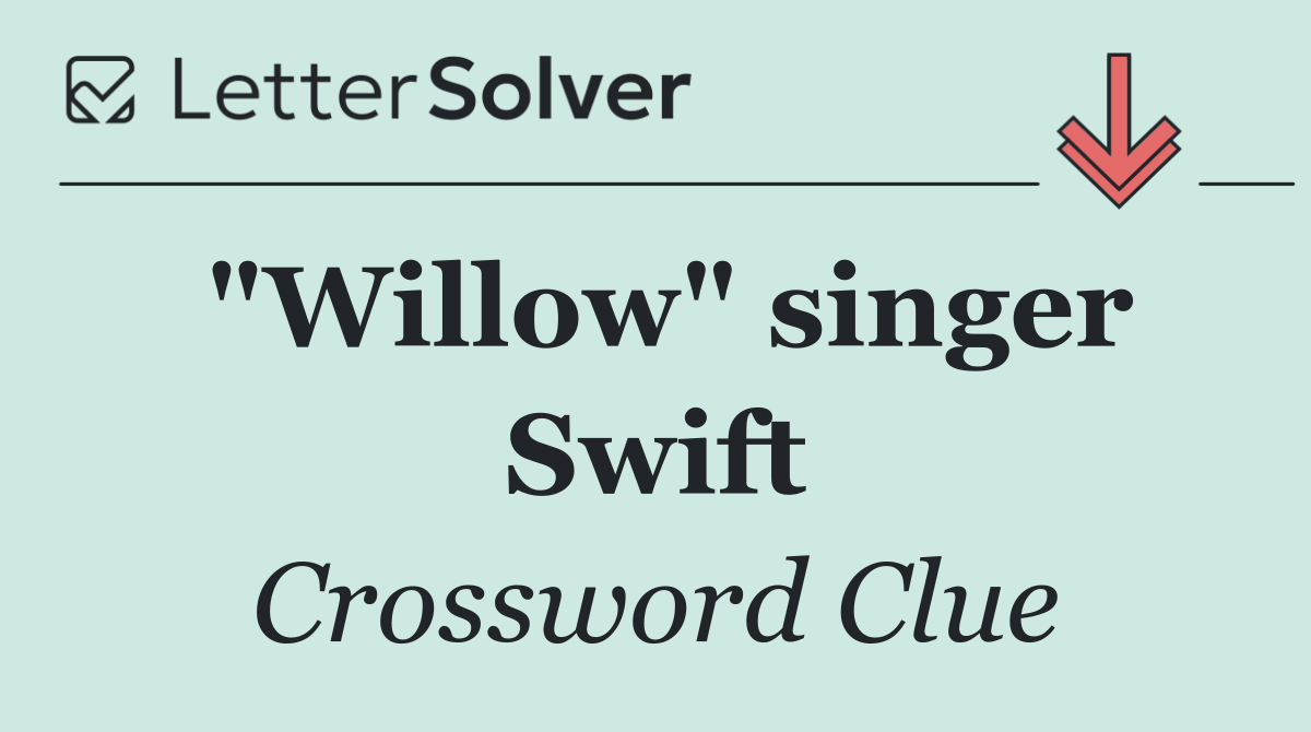 "Willow" singer Swift
