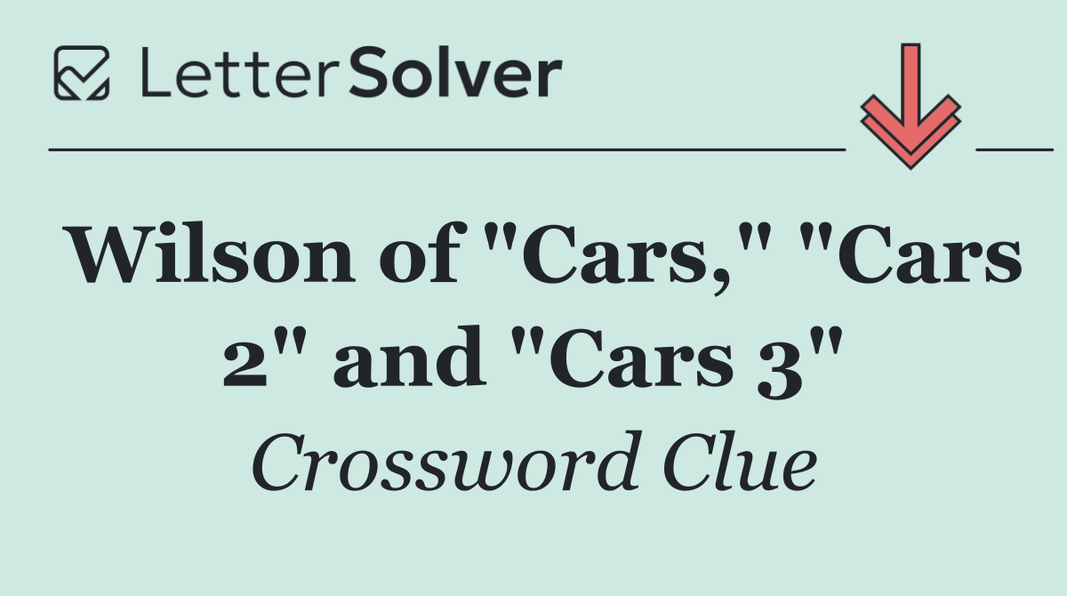 Wilson of "Cars," "Cars 2" and "Cars 3"