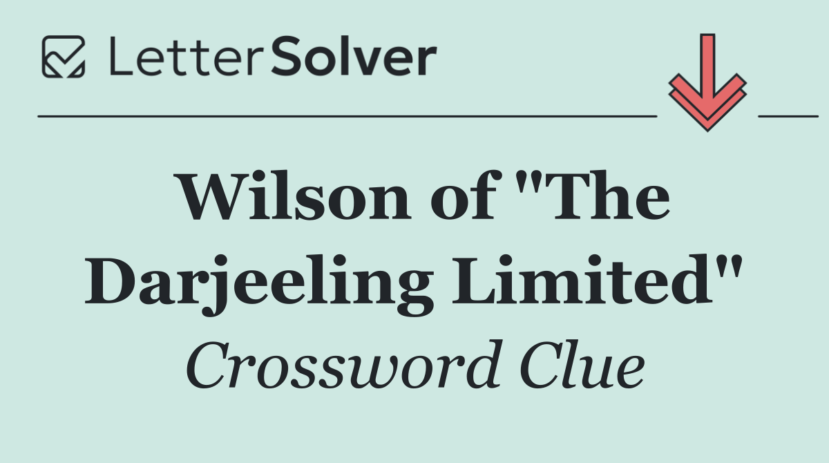 Wilson of "The Darjeeling Limited"