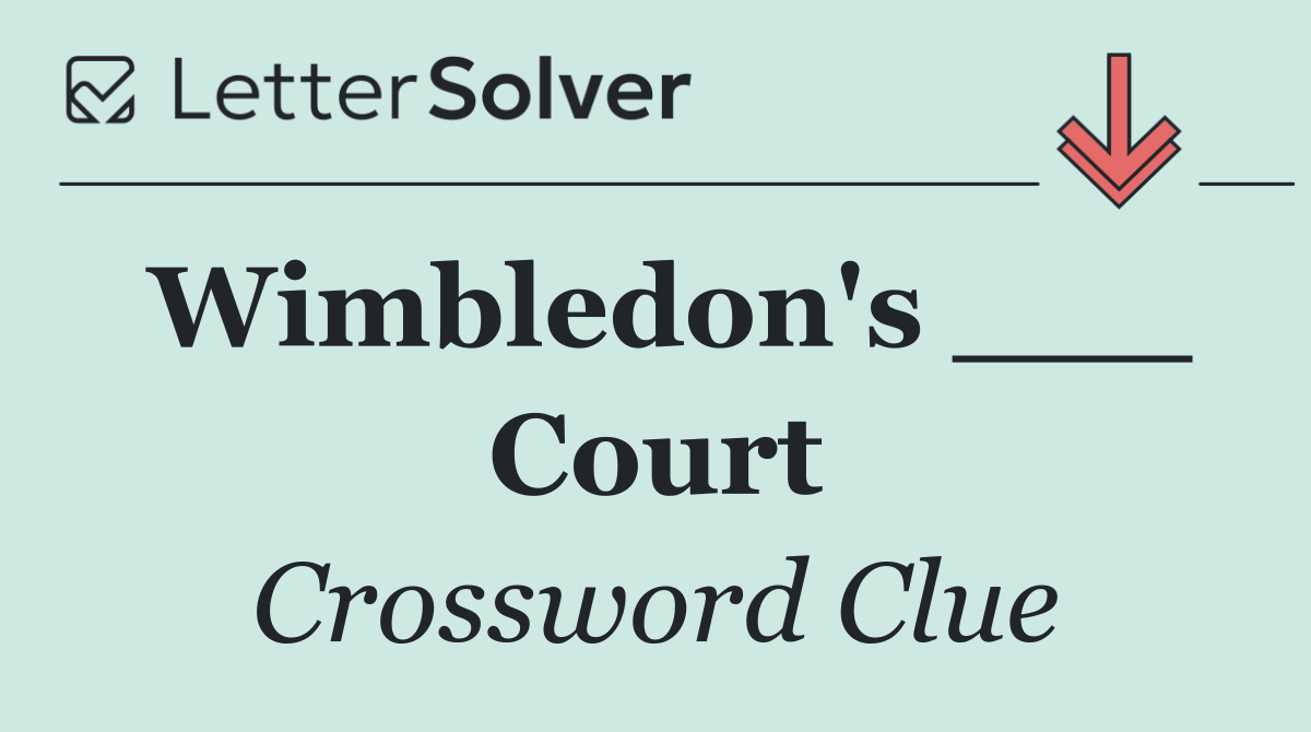 Wimbledon's ___ Court