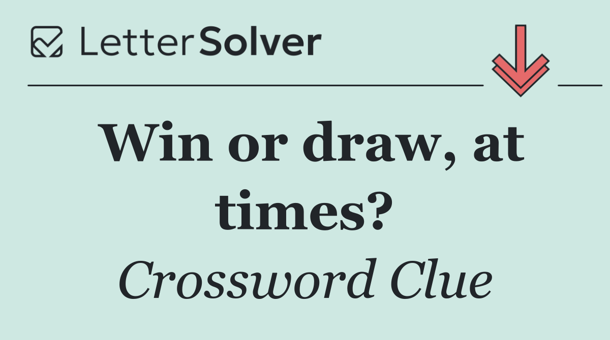 Win or draw, at times?