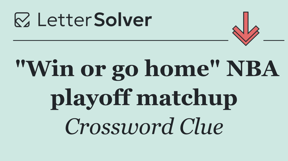 "Win or go home" NBA playoff matchup