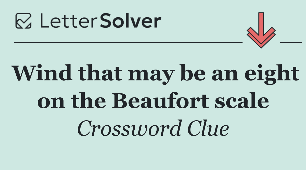 Wind that may be an eight on the Beaufort scale