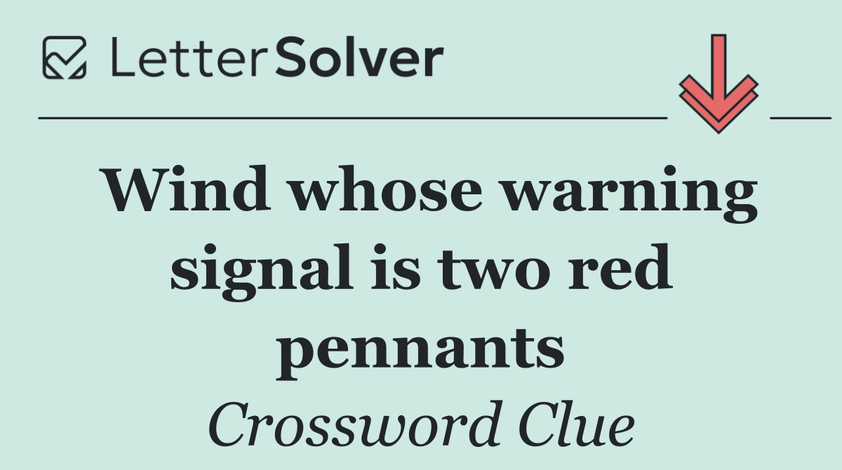 Wind whose warning signal is two red pennants