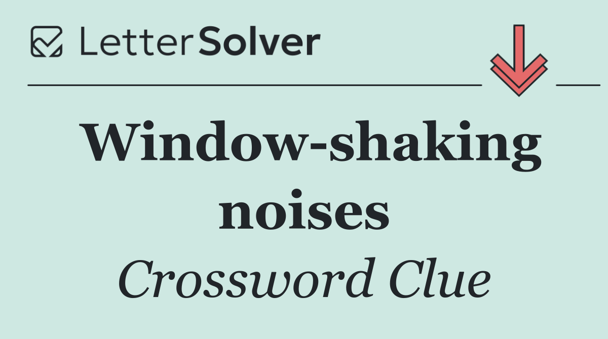 Window shaking noises