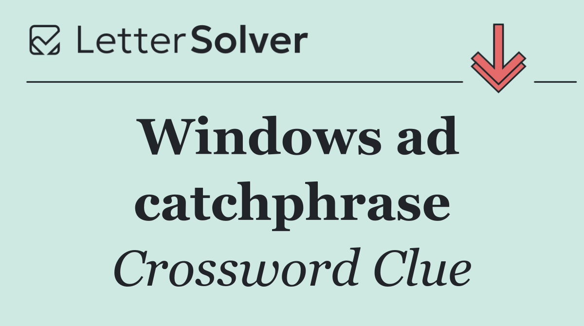 Windows ad catchphrase