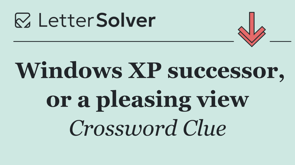 Windows XP successor, or a pleasing view