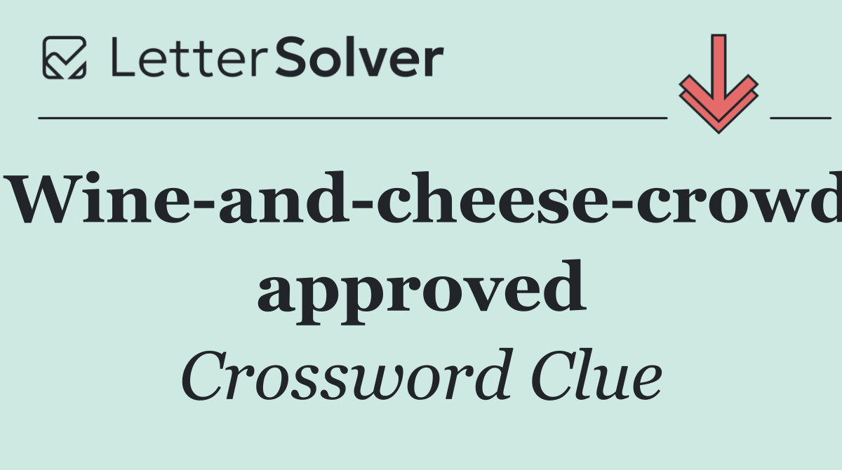 Wine and cheese crowd approved
