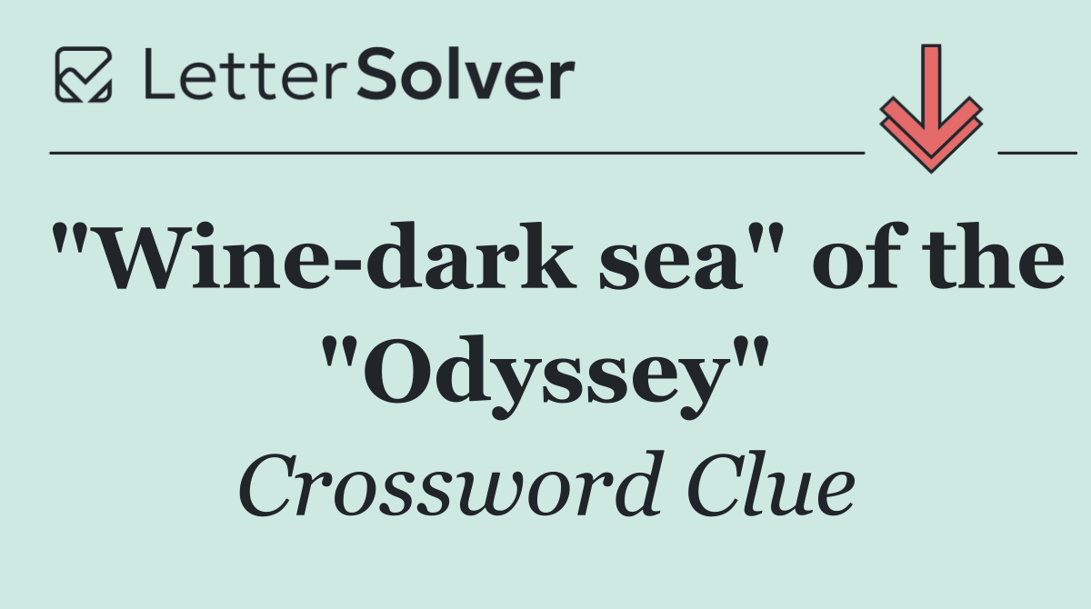"Wine dark sea" of the "Odyssey"