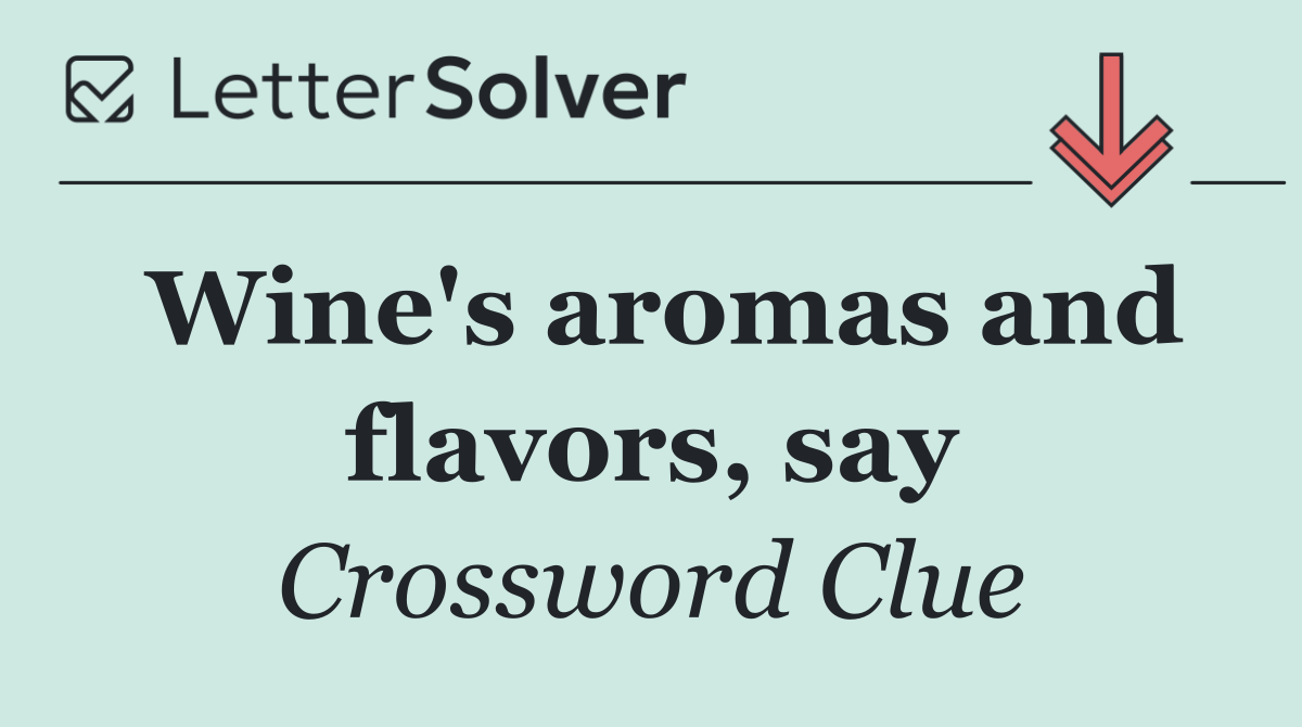 Wine's aromas and flavors, say