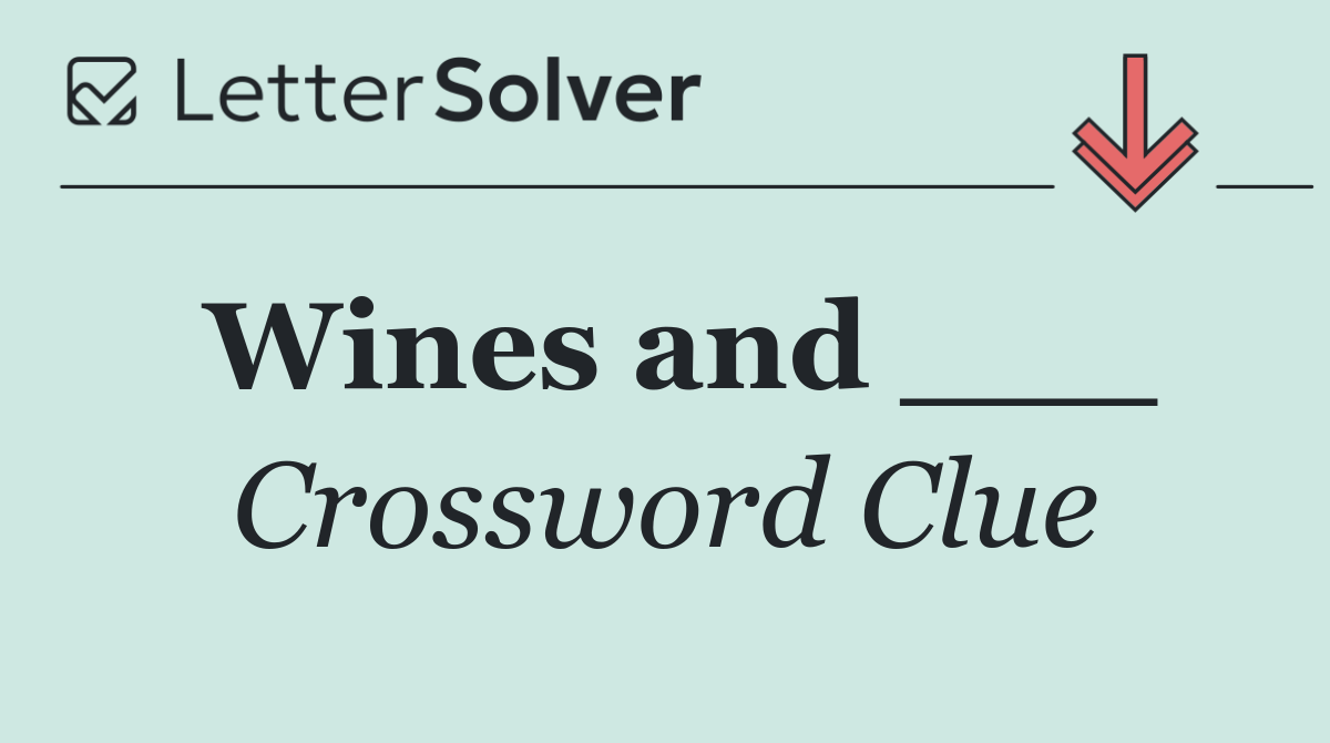 Wines and ___