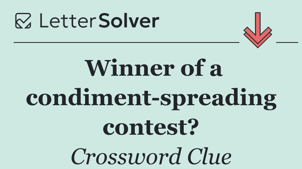 Winner of a condiment spreading contest?