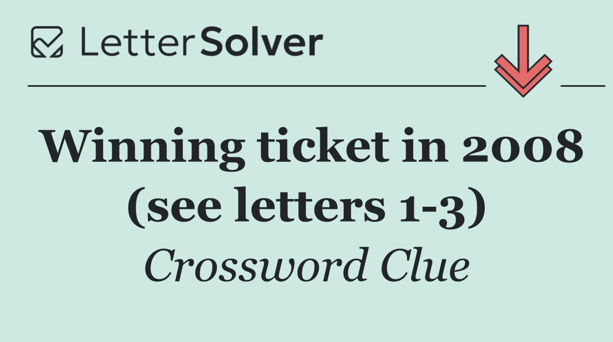 Winning ticket in 2008 (see letters 1 3)