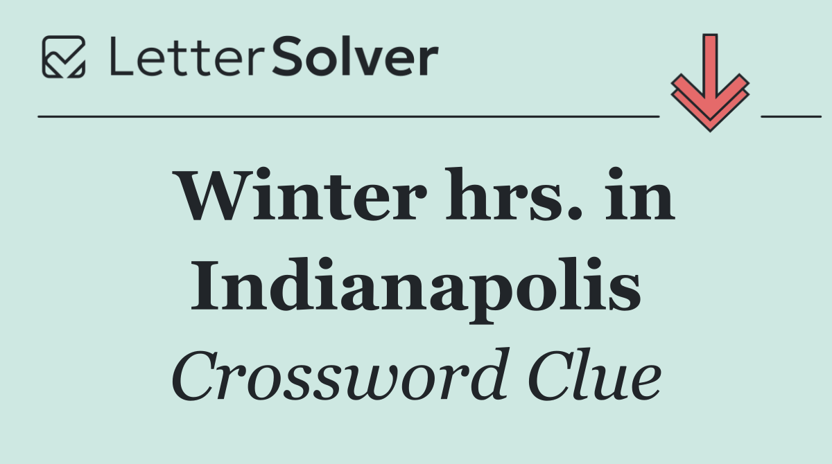 Winter hrs. in Indianapolis