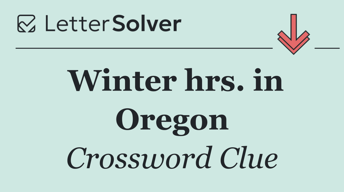 Winter hrs. in Oregon