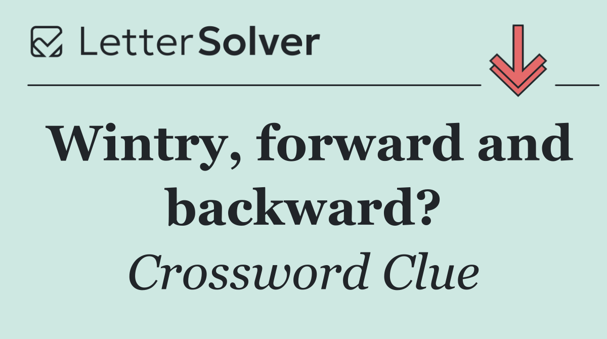 Wintry, forward and backward?