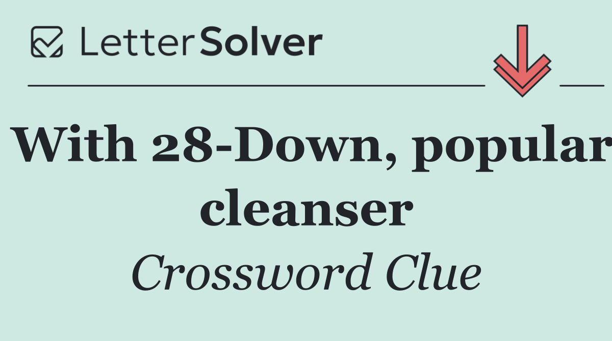With 28 Down, popular cleanser