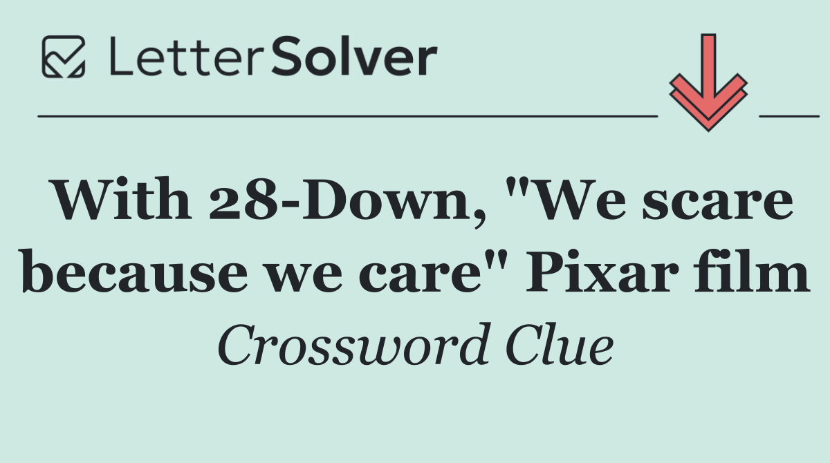 With 28 Down, "We scare because we care" Pixar film