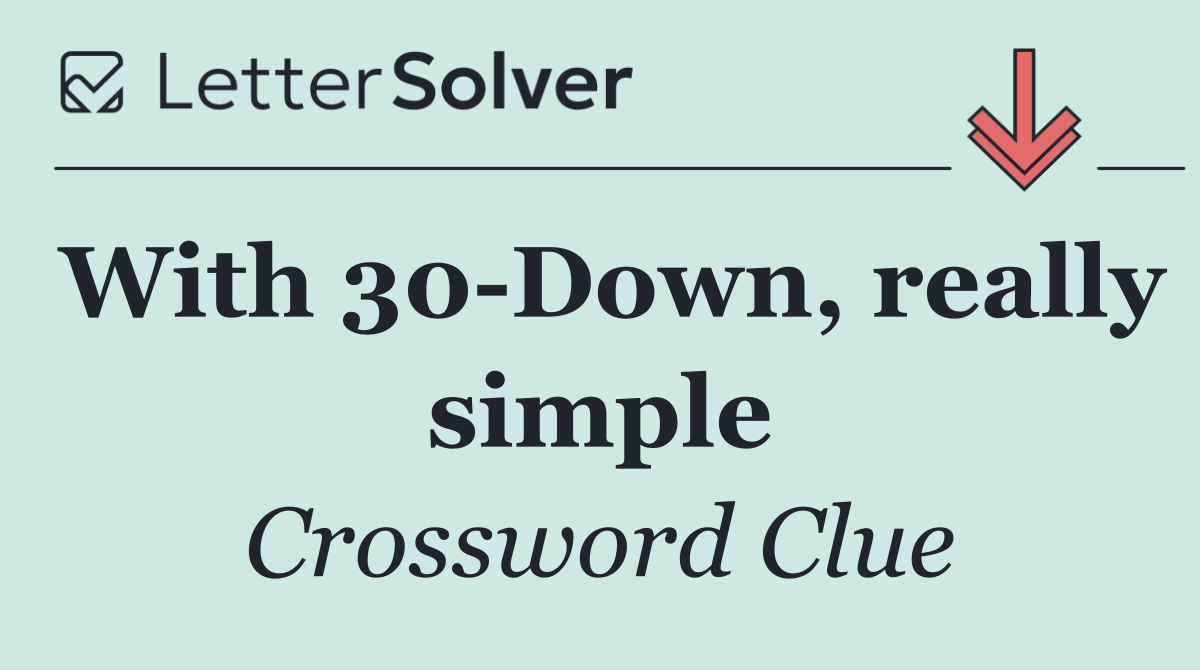 With 30 Down, really simple