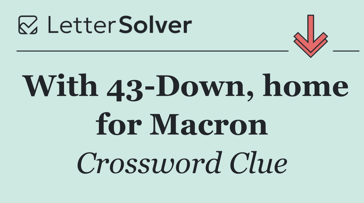 With 43 Down, home for Macron