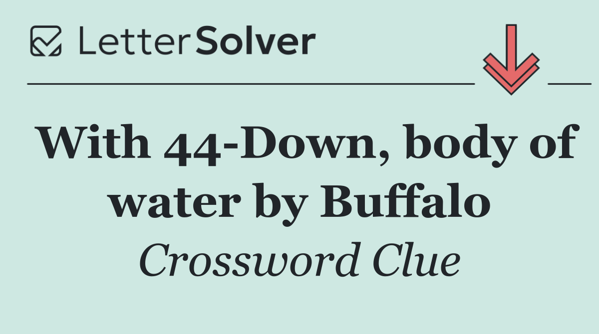 With 44 Down, body of water by Buffalo