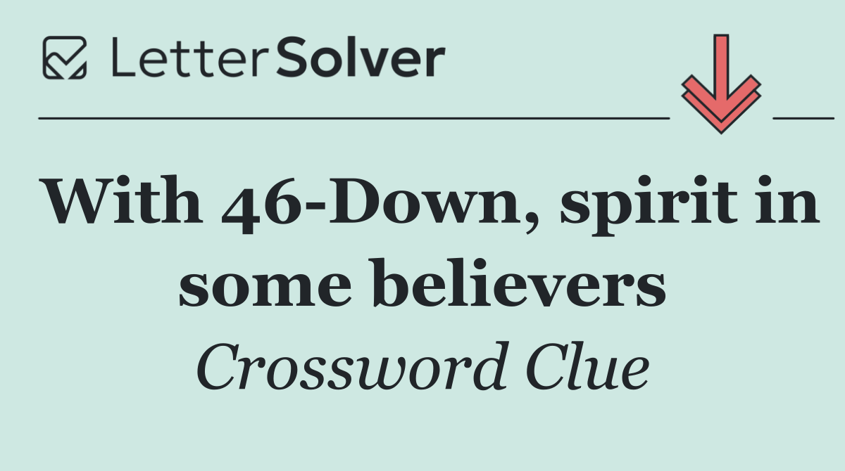 With 46 Down, spirit in some believers