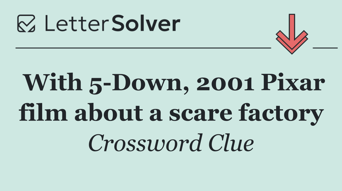 With 5 Down, 2001 Pixar film about a scare factory