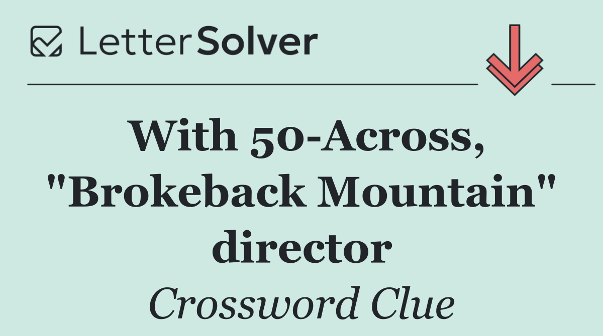 With 50 Across, "Brokeback Mountain" director
