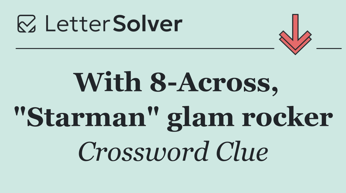 With 8 Across, "Starman" glam rocker