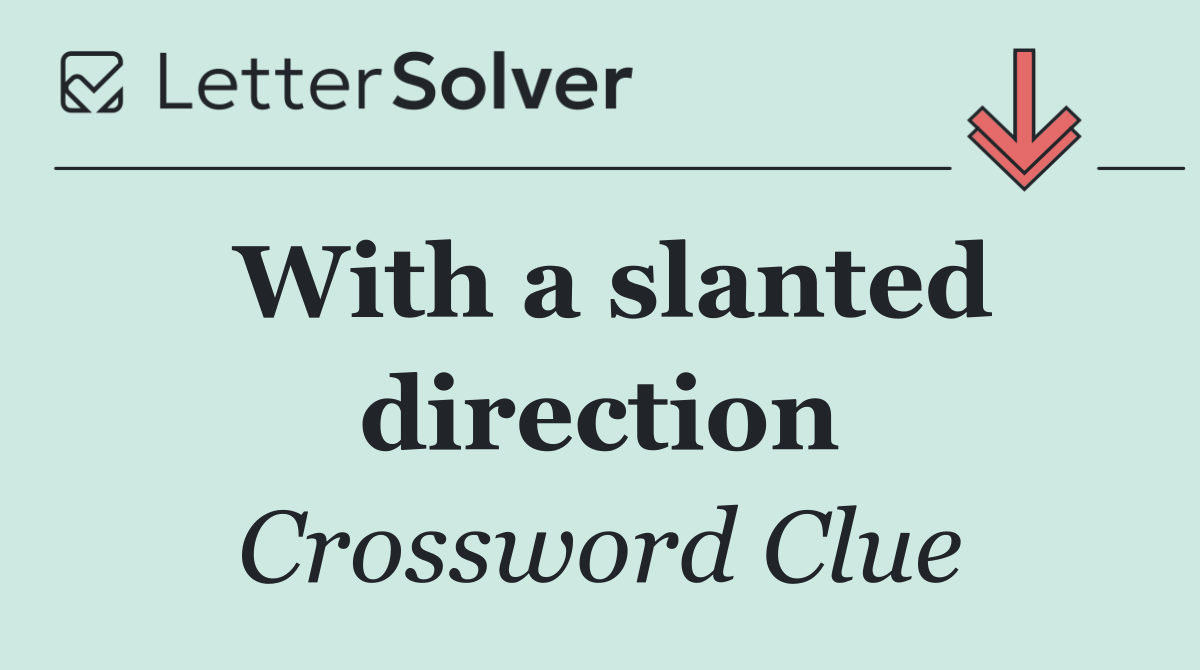 With a slanted direction