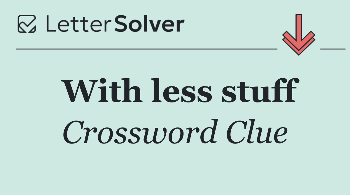 With less stuff