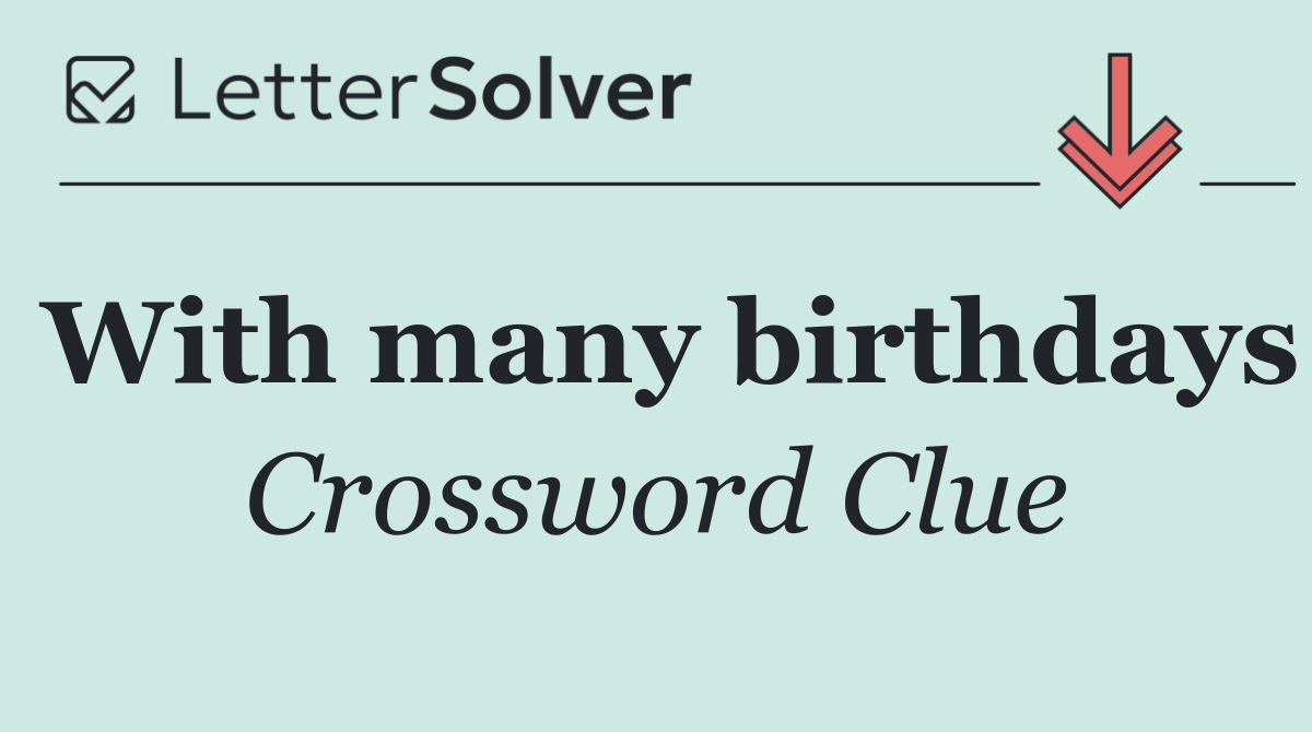 With many birthdays