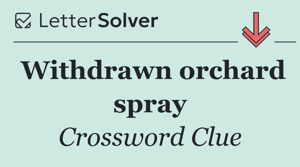 Withdrawn orchard spray