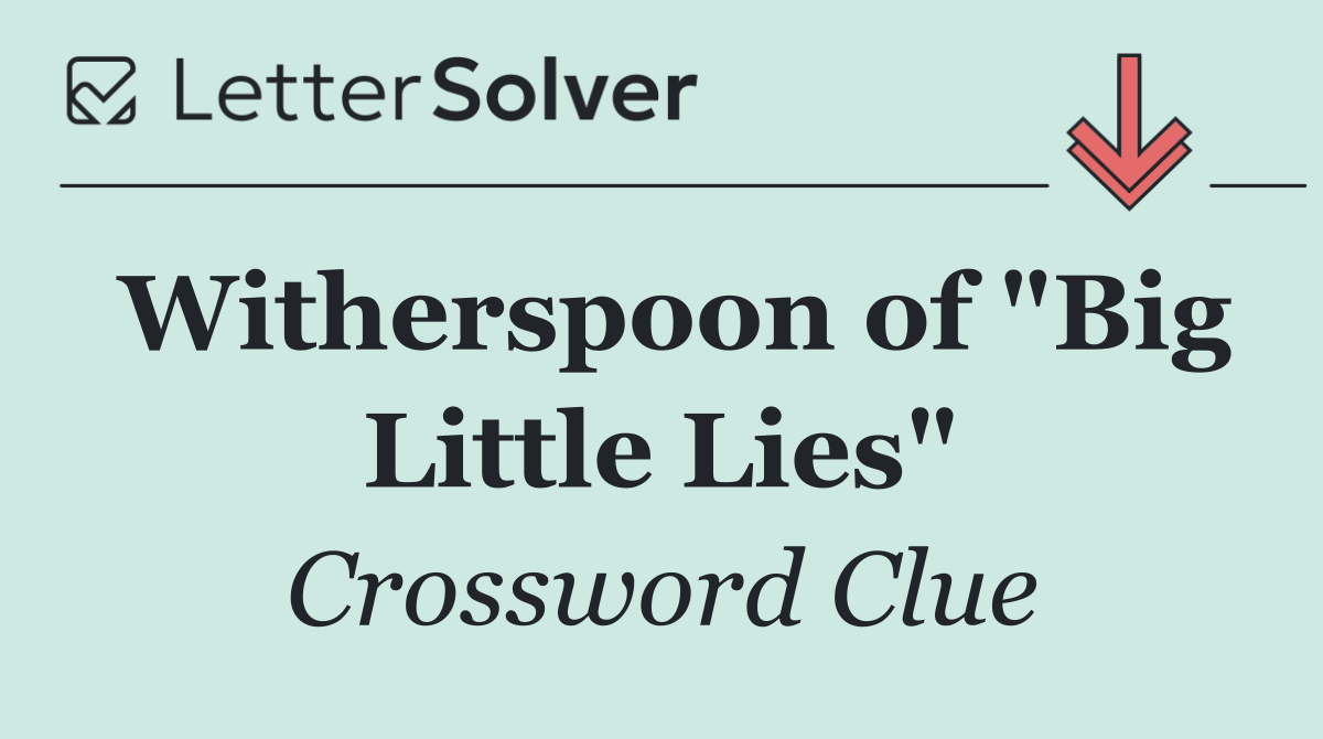 Witherspoon of "Big Little Lies"