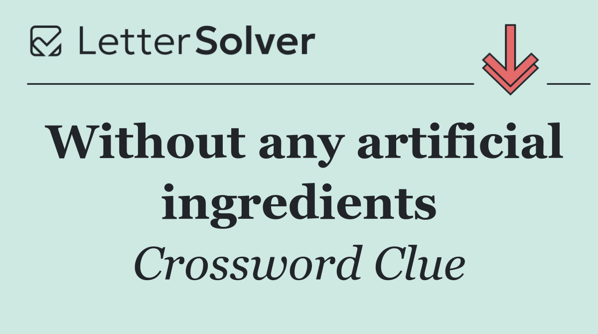 Without any artificial ingredients