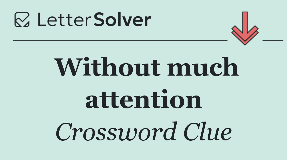 Without much attention