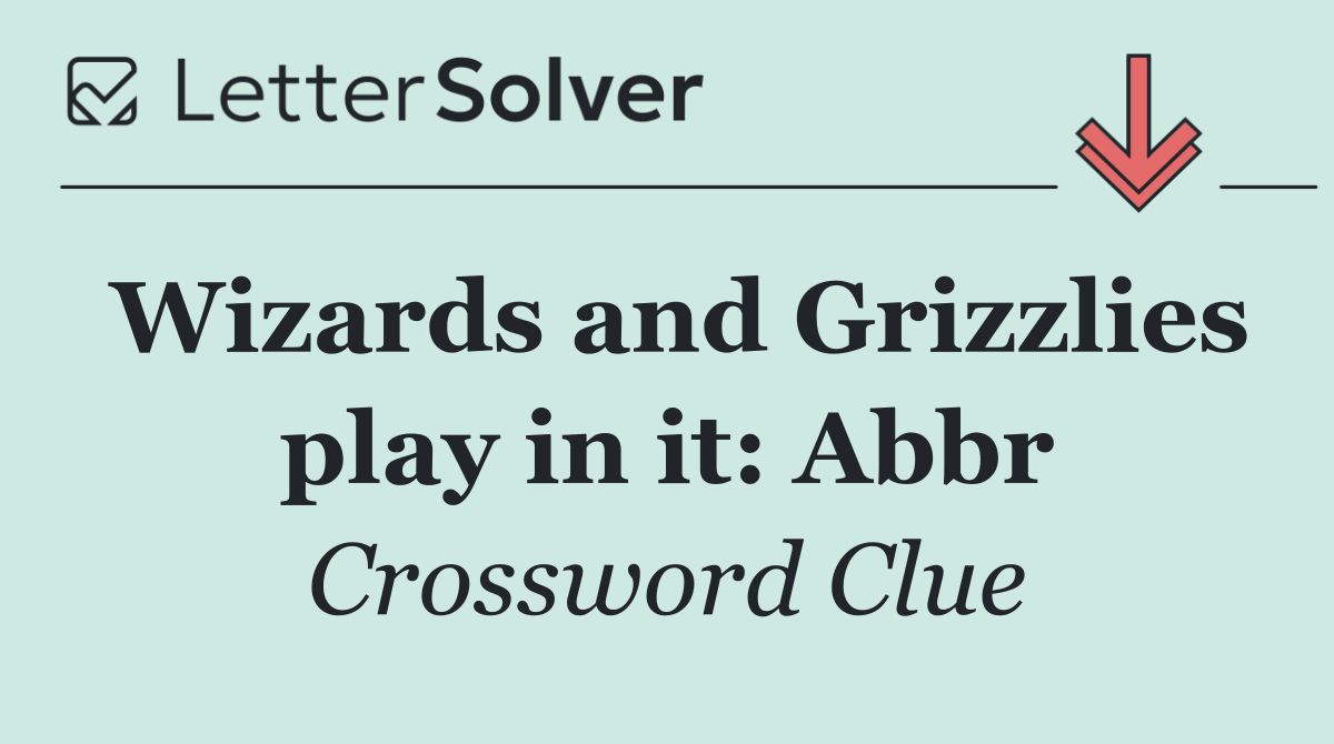 Wizards and Grizzlies play in it: Abbr