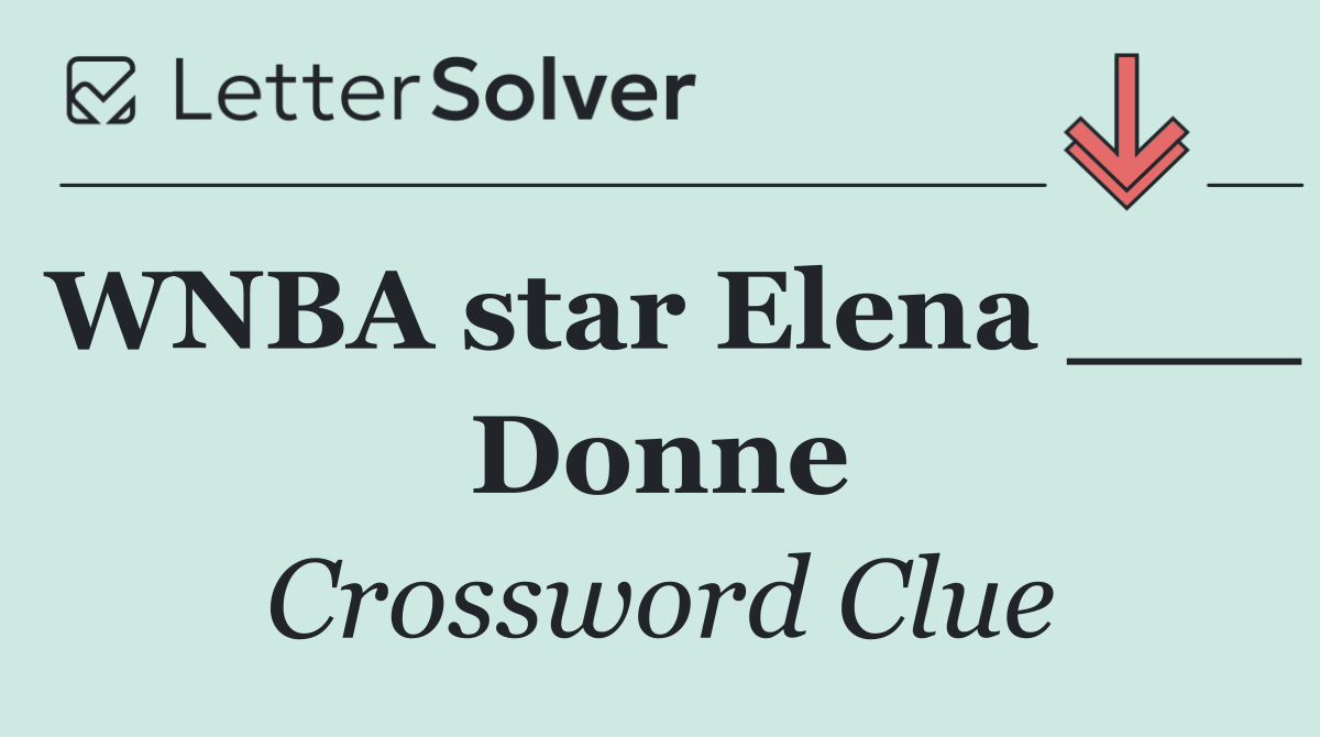 WNBA star Elena ___ Donne