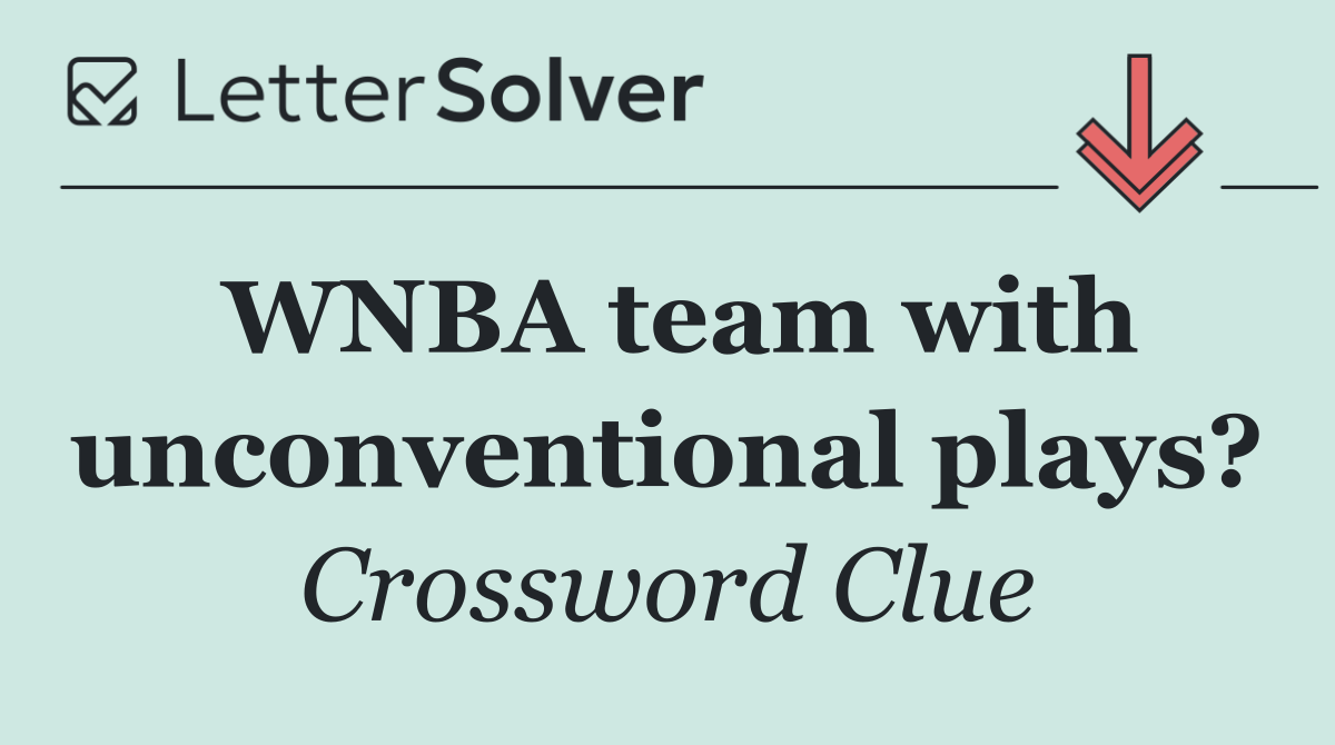 WNBA team with unconventional plays?