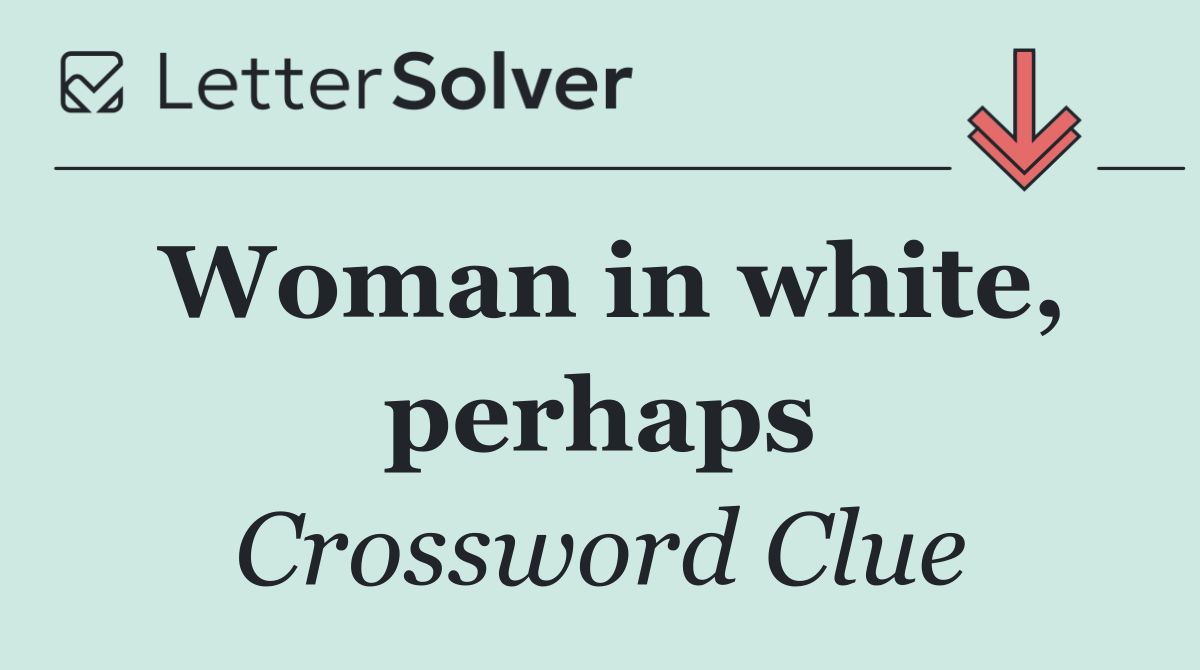 Woman in white, perhaps