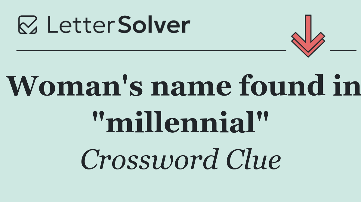 Woman's name found in "millennial"